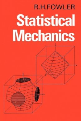 R. H. Fowler - Statistical Mechanics: The Theory of the Properties of Matter in Equilibrium - 9780521093774 - V9780521093774