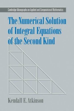 Kendall E. Atkinson - The Numerical Solution of Integral Equations of the Second Kind - 9780521102834 - V9780521102834