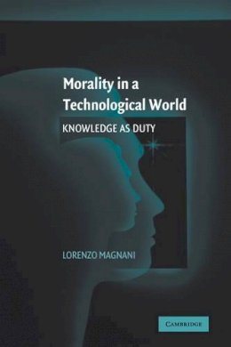 Lorenzo  Magnani - Morality in a Technological World: Knowledge as Duty - 9780521121798 - V9780521121798