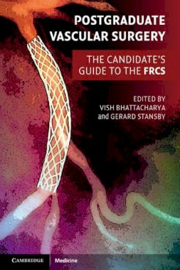 Vish Bhattacharya - Postgraduate Vascular Surgery: The Candidate´s Guide to the FRCS - 9780521133524 - V9780521133524