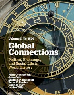 John Coatsworth - Global Connections: Volume 1, To 1500: Politics, Exchange, and Social Life in World History - 9780521145183 - V9780521145183