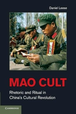 Daniel Leese - Mao Cult: Rhetoric and Ritual in China´s Cultural Revolution - 9780521152228 - V9780521152228