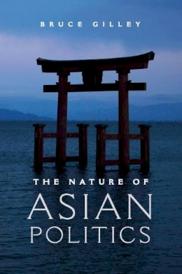 Bruce Gilley - The Nature of Asian Politics - 9780521152396 - V9780521152396