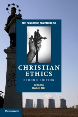 Robin Gill - The Cambridge Companion to Christian Ethics - 9780521164832 - V9780521164832