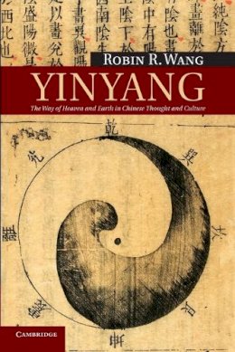 Robin R. Wang - Yinyang: The Way of Heaven and Earth in Chinese Thought and Culture - 9780521165136 - V9780521165136