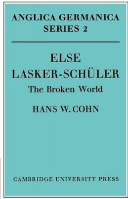 Hans W. Cohn - Else Lasker-Schüler: The Broken World - 9780521168366 - V9780521168366