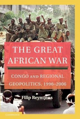 Filip Reyntjens - The Great African War: Congo and Regional Geopolitics, 1996–2006 - 9780521169059 - V9780521169059