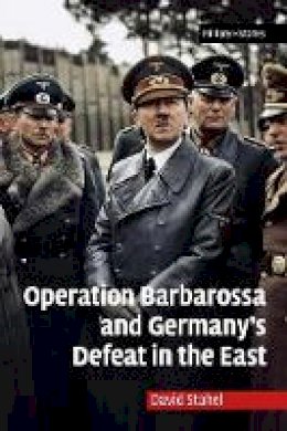 David Stahel - Cambridge Military Histories: Operation Barbarossa and Germany´s Defeat in the East - 9780521170154 - V9780521170154