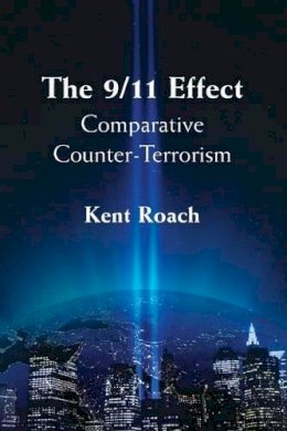 Kent  Roach - The 9/11 Effect: Comparative Counter-Terrorism - 9780521185059 - V9780521185059