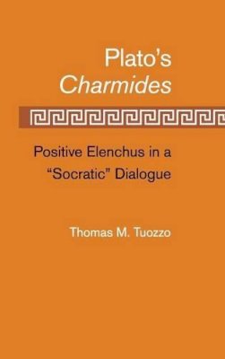 Thomas M. Tuozzo - Plato’s Charmides: Positive Elenchus in a ´Socratic´ Dialogue - 9780521190404 - KSG0034565