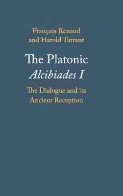 François Renaud - The Platonic Alcibiades I: The Dialogue and its Ancient Reception - 9780521199124 - KSG0034664