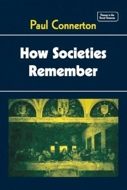 Paul Connerton - How Societies Remember - 9780521270939 - V9780521270939