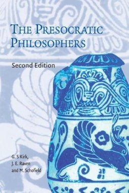 G. S. Kirk - The Presocratic Philosophers: A Critical History with a Selection of Texts - 9780521274555 - V9780521274555