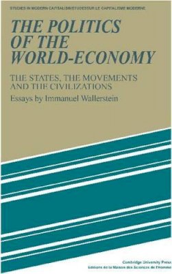 Immanuel Wallerstein - The Politics of the World-Economy: The States, the Movements and the Civilizations - 9780521277600 - V9780521277600