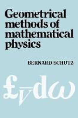 Bernard F. Schutz - Geometrical Methods of Mathematical Physics - 9780521298872 - V9780521298872