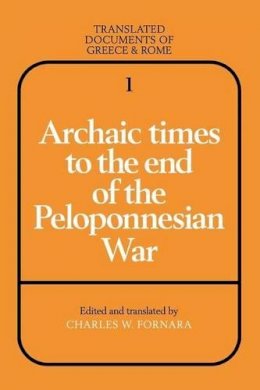 Charles W. Fornara - Archaic Times to the End of the Peloponnesian War - 9780521299466 - V9780521299466