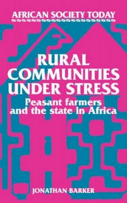 Jonathan Barker - Rural Communities under Stress: Peasant Farmers and the State in Africa - 9780521313582 - KEX0245043