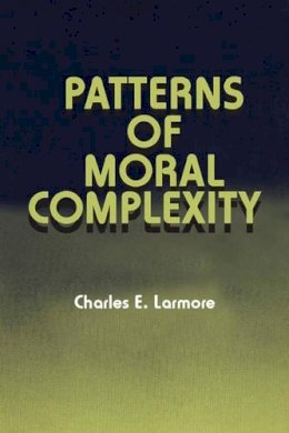 Charles E. Larmore - Patterns of Moral Complexity - 9780521338912 - V9780521338912