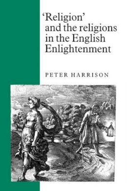 Peter Harrison - ´Religion´ and the Religions in the English Enlightenment - 9780521385305 - KSG0037681 Peter Harrison - ´Religion´ and the Religions in the English Enlightenment - 9780521385305 - KSG0037681