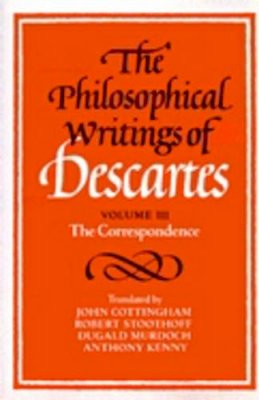 (Translated By John Cottingham, Robert Stoothoff, Dugald Murdoch, And Anthony Kenny) - The Philosophical Writings of Descartes: Volume 3, The Correspondence - 9780521423502 - KSG0033309