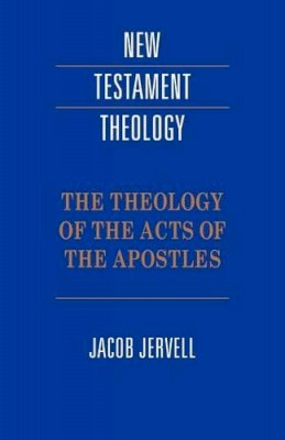 Jacob Jervell - The Theology of the Acts of the Apostles - 9780521424479 - V9780521424479