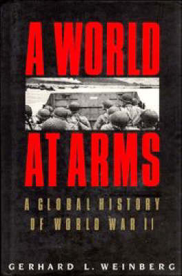 Gerhard L. Weinberg - A World at Arms: A Global History of World War II - 9780521443173 - KSG0031763