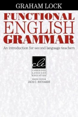 Graham Lock - Functional English Grammar: An Introduction for Second Language Teachers - 9780521459228 - V9780521459228