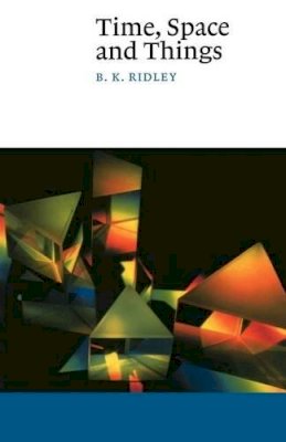 B.K. Ridley - Time, Space and Things - 9780521484862 - KMK0025100