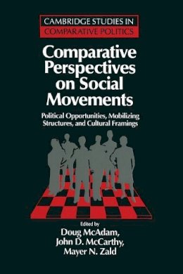 Doug (Ed) McAdam - Comparative Perspectives on Social Movements: Political Opportunities, Mobilizing Structures, and Cultural Framings - 9780521485166 - V9780521485166