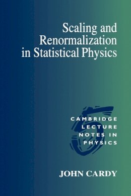 John Cardy - Scaling and Renormalization in Statistical Physics - 9780521499590 - V9780521499590