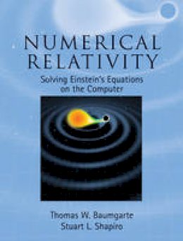 Thomas W. Baumgarte - Numerical Relativity: Solving Einstein´s Equations on the Computer - 9780521514071 - V9780521514071