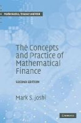 Mark S. Joshi - Mathematics, Finance and Risk: Series Number 8: The Concepts and Practice of Mathematical Finance - 9780521514088 - V9780521514088