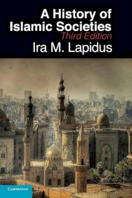 Ira M. Lapidus - A History of Islamic Societies - 9780521514309 - V9780521514309