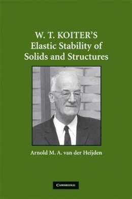 Arnold Heijden - W. T. Koiter’s Elastic Stability of Solids and Structures - 9780521515283 - V9780521515283