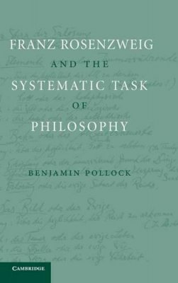 Benjamin Pollock - Franz Rosenzweig and the Systematic Task of Philosophy - 9780521517096 - V9780521517096