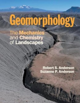 Robert S. Anderson - Geomorphology: The Mechanics and Chemistry of Landscapes - 9780521519786 - V9780521519786