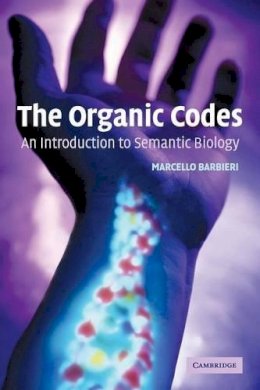 Marcello Barbieri - The Organic Codes: An Introduction to Semantic Biology - 9780521531009 - KSG0034485