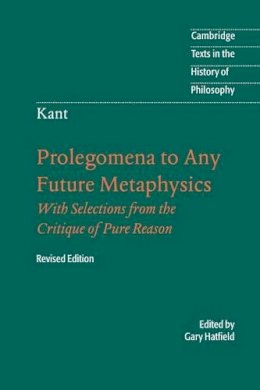 Immanuel Kant - Immanuel Kant: Prolegomena to Any Future Metaphysics: That Will Be Able to Come Forward as Science: With Selections from the Critique of Pure Reason - 9780521535359 - V9780521535359