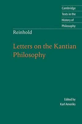 Karl Ameriks - Cambridge Texts in the History of Philosophy: Reinhold: Letters on the Kantian Philosophy - 9780521537230 - V9780521537230