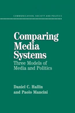 Daniel C. Hallin - Comparing Media Systems: Three Models of Media and Politics - 9780521543088 - V9780521543088