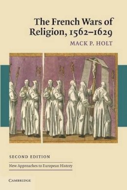 Mack P. Holt - The French Wars of Religion, 1562–1629 - 9780521547505 - V9780521547505