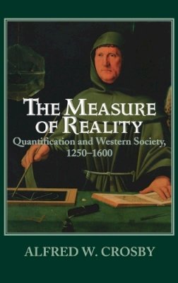 Alfred W. Crosby - The Measure of Reality: Quantification in Western Europe, 1250–1600 - 9780521554275 - KSG0032457