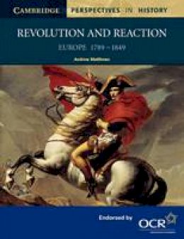 Andrew Matthews - Cambridge Perspectives in History: Revolution and Reaction: Europe 1789-1849 - 9780521567343 - V9780521567343