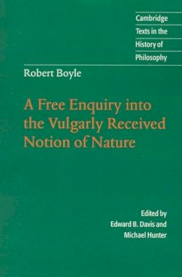 Robert Boyle - A Free Enquiry into the Vulgarly Received Notion of Nature - 9780521567961 - KSK0000567