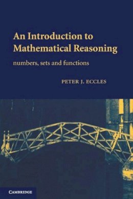 Peter J. Eccles - An Introduction to Mathematical Reasoning: Numbers, Sets and Functions - 9780521597180 - V9780521597180