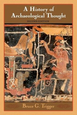 Bruce G. Trigger - A History of Archaeological Thought - 9780521600491 - V9780521600491