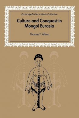 Thomas T. Allsen - Culture and Conquest in Mongol Eurasia - 9780521602709 - V9780521602709