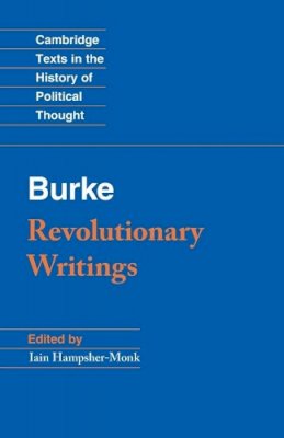 Edmund Burke - Revolutionary Writings: Reflections on the Revolution in France and the First Letter on a Regicide Peace - 9780521605090 - V9780521605090