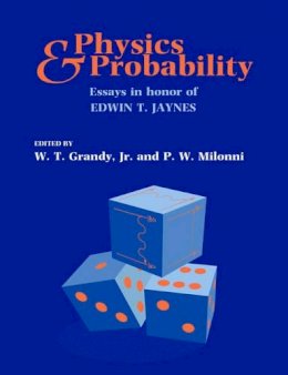 W.T. Grandy - Physics and Probability: Essays in Honor of Edwin T. Jaynes - 9780521617109 - V9780521617109