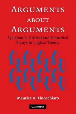 Maurice A. Finocchiaro - Arguments about Arguments: Systematic, Critical, and Historical Essays In Logical Theory - 9780521618533 - KSG0032772